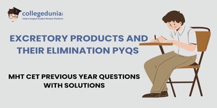 MHT CET PYQs for Excretory Products and Their Elimination with Solutions: Practice MHT CET Previous Year Questions